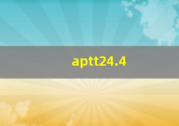 aptt24.4