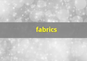 fabrics