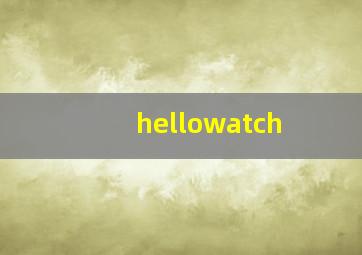 hellowatch